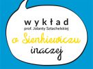 O Sienkiewiczu inaczej - wykład